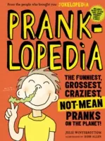 Pranklopedia: Cele mai amuzante, cele mai scârboase, cele mai nebunești farse fără sens de pe planetă! - Pranklopedia: The Funniest, Grossest, Craziest, Not-Mean Pranks on the Planet!