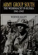 Grupul de Armate Sud: Wehrmacht în Rusia 1941-1945 - Army Group South: The Wehrmacht in Russia 1941-1945