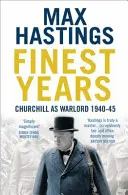 Anii cei mai buni - Churchill ca stăpân al războiului 1940-45 - Finest Years - Churchill as Warlord 1940-45