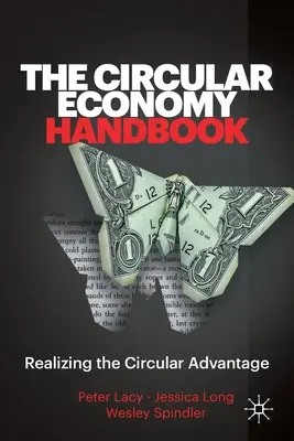 Manualul economiei circulare: Realizarea avantajului circular - The Circular Economy Handbook: Realizing the Circular Advantage