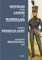 Uniformele armatelor la Waterloo - Volumul 3: Armata prusacă - Uniforms of the Armies at Waterloo - Volume 3: Prussian Army