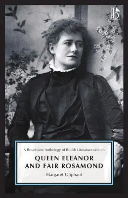 Regina Eleanor și frumoasa Rosamond: O antologie Broadview a literaturii britanice Edition - Queen Eleanor and Fair Rosamond: A Broadview Anthology of British Literature Edition