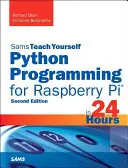 Programare Python pentru Raspberry Pi, Sams Teach Yourself în 24 de ore - Python Programming for Raspberry Pi, Sams Teach Yourself in 24 Hours