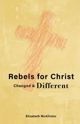 Rebeli pentru Hristos: Schimbat și diferit - Rebels for Christ: Changed & Different