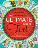 The Ultimate Guide to Tarot: Ghidul începătorului pentru cărți, întinderi și dezvăluirea misterului tarotului (A Beginner's Guide to the Cards, Spreads, and Revealing the Mystery of the Tarot) - The Ultimate Guide to Tarot: A Beginner's Guide to the Cards, Spreads, and Revealing the Mystery of the Tarot