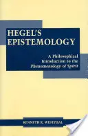 Epistemologia lui Hegel - O introducere filosofică la Fenomenologia spiritului - Hegel's Epistemology - A Philosophical Introduction to the Phenomenology of Spirit