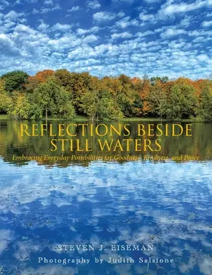 Reflecții lângă ape liniștite: Îmbrățișarea posibilităților zilnice pentru bunătate, bunătate și pace - Reflections Beside Still Waters: Embracing everyday possibilities for goodness, kindness, and peace