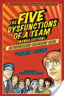 Cele cinci disfuncții ale unei echipe: O fabulă ilustrată despre leadership - The Five Dysfunctions of a Team: An Illustrated Leadership Fable