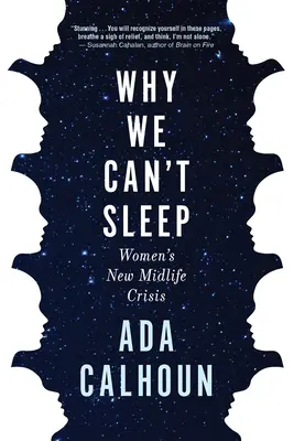De ce nu putem dormi: Noua criză a vârstei mijlocii a femeilor - Why We Can't Sleep: Women's New Midlife Crisis