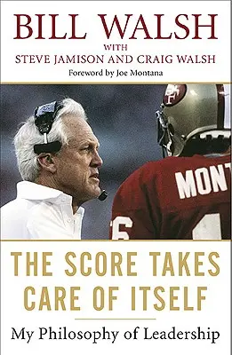 The Score Takes Care of Itself: Filosofia mea de conducere - The Score Takes Care of Itself: My Philosophy of Leadership