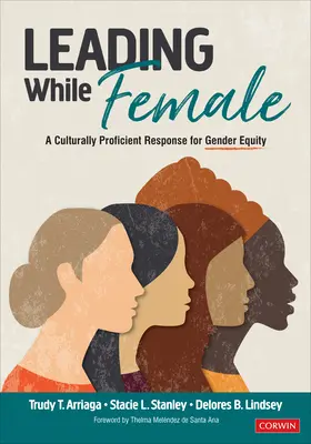 Leading While Female: Un răspuns competent din punct de vedere cultural pentru egalitatea de gen - Leading While Female: A Culturally Proficient Response for Gender Equity