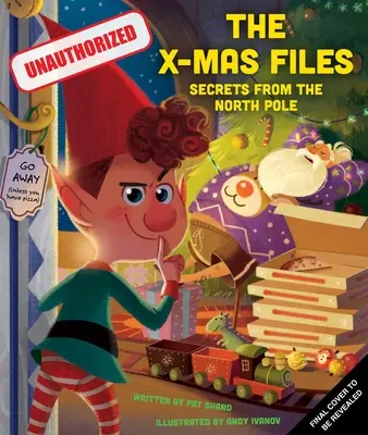The X-Mas Files: Classified Secrets from the North Pole (Cărți de vacanță, cărți de Crăciun pentru copii, povestea lui Moș Crăciun) - The X-Mas Files: Classified Secrets from the North Pole (Holiday Books, Christmas Books for Kids, Santa Claus Story)