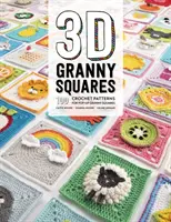 3D Granny Squares: 100 de modele de croșetat pentru Pop-Up Granny Squares - 3D Granny Squares: 100 Crochet Patterns for Pop-Up Granny Squares