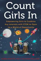 Count Girls in: Împuternicirea fetelor pentru a combina orice interese cu Stem pentru a deschide o lume de oportunități - Count Girls in: Empowering Girls to Combine Any Interests with Stem to Open Up a World of Opportunity