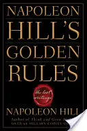 Regulile de aur ale lui Napoleon Hill: Scrieri pierdute - Napoleon Hill's Golden Rules: The Lost Writings
