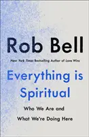 Totul este spiritual - Să-ți găsești calea într-o lume turbulentă - Everything Is Spiritual - Finding Your Way in a Turbulent World