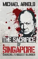 Sacrificiul din Singapore - cea mai mare gafă a lui Churchill - Sacrifice of Singapore - Churchill's Biggest Blunder