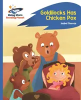 Reading Planet - Goldilocks are varicelă - Albastru: Rocket Phonics - Reading Planet - Goldilocks Has Chicken Pox - Blue: Rocket Phonics