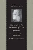 Originea diferențierii rangurilor: Or, an Inquiry Into the Circumstances Which Give Rise to Influence and Authority, in the Different Members of - The Origin of the Distinction of Ranks: Or, an Inquiry Into the Circumstances Which Give Rise to Influence and Authority, in the Different Members of