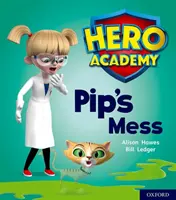 Academia Hero: Oxford Level 2, Red Book Band: Pip's Mess - Hero Academy: Oxford Level 2, Red Book Band: Pip's Mess