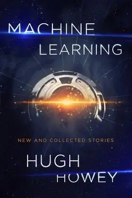 Machine Learning: Povestiri noi și colecționate - Machine Learning: New and Collected Stories
