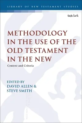 Metodologie în utilizarea Vechiului Testament în Noul Testament: Context și criterii - Methodology in the Use of the Old Testament in the New: Context and Criteria