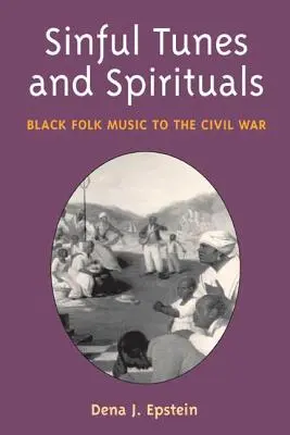 Sinful Tunes and Spirituals: Muzica populară neagră până la Războiul Civil - Sinful Tunes and Spirituals: Black Folk Music to the Civil War