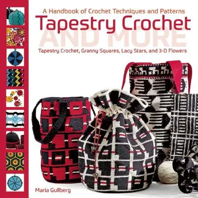 Tapiserie croșetată și multe altele: Un manual de tehnici și modele de croșetat - Tapestry Crochet and More: A Handbook of Crochet Techniques and Patterns