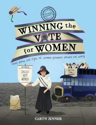 Imaginează-ți că ai fost acolo... Câștigarea votului pentru femei - Imagine You Were There... Winning the Vote for Women
