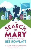 În căutarea Mariei: Mama tuturor călătoriilor - In Search of Mary: The Mother of All Journeys