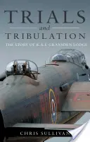 Încercări și tribulații - Povestea R.A.F. Gransden Lodge - Trials and Tribulation - The Story of R.A.F. Gransden Lodge