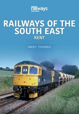 CĂILE FERATE DIN SUD-ESTUL PROVINCIEI KENT - RAILWAYS OF THE SOUTH EAST KENT