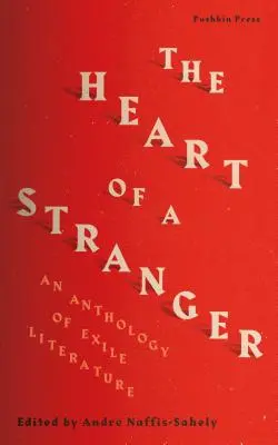 The Heart of a Stranger: O antologie de literatură despre exil - The Heart of a Stranger: An Anthology of Exile Literature