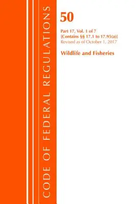 Code of Federal Regulations, Title 50 Wildlife and Fisheries 17.1-17.95(a), revizuit la 1 octombrie 2017 [Office Of The Federal Register (U.S.) - Code of Federal Regulations, Title 50 Wildlife and Fisheries 17.1-17.95(a), Revised as of October 1, 2017 (Office Of The Federal Register (U.S.))
