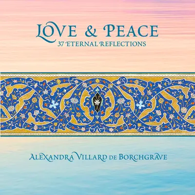 Iubire și pace: 37 de reflecții eterne - Love & Peace: 37 Eternal Reflections