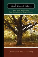 Dumnezeu să-mi dea: Mai multe meditații zilnice de la autorii cărții Keep It Simple - God Grant Me: More Daily Meditations from the Authors of Keep It Simple