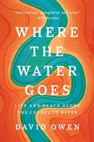 Unde se duce apa: Viață și moarte de-a lungul râului Colorado - Where the Water Goes: Life and Death Along the Colorado River