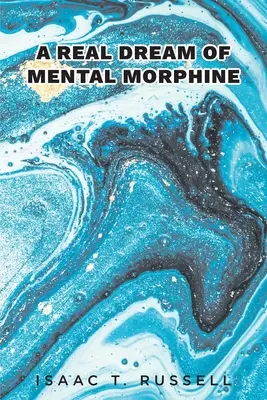 Un adevărat vis de morfină mentală - A Real Dream of Mental Morphine