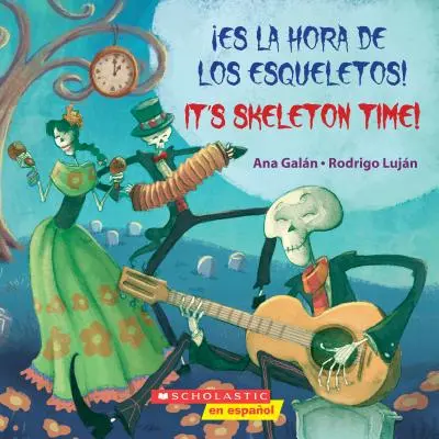 Es La Hora de Los Esqueletos! / Este timpul scheletelor! (Bilingv) - Es La Hora de Los Esqueletos! / It's Skeleton Time! (Bilingual)