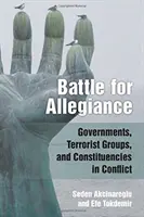Battle for Allegiance: Guverne, grupuri teroriste și circumscripții în conflict - Battle for Allegiance: Governments, Terrorist Groups, and Constituencies in Conflict