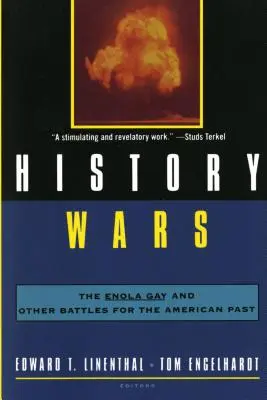 Războaiele istoriei: Enola Gay și alte bătălii pentru trecutul american - History Wars: The Enola Gay and Other Battles for the American Past