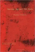 Societatea împotriva statului: Essays in Political Anthropology (Eseuri de antropologie politică) - Society Against the State: Essays in Political Anthropology