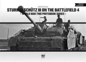 Sturmgeschtz III pe câmpul de luptă. Volumul 4 - Sturmgeschtz III on the Battlefield. Volume 4