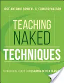 Tehnici de predare goale: Un ghid practic pentru conceperea unor clase mai bune - Teaching Naked Techniques: A Practical Guide to Designing Better Classes