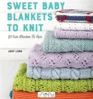 Sweet Baby Blankets to Knit: 29 de pături drăguțe de tricotat - Sweet Baby Blankets to Knit: 29 Cute Blankets to Knit