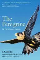 Peregrine - The Hill of Summer & Diaries: the Complete Works of J. A. Baker (în engleză) - Peregrine - The Hill of Summer & Diaries: the Complete Works of J. A. Baker