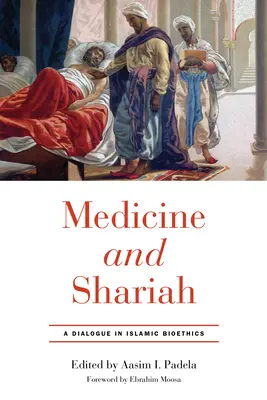 Medicină și Shariah: Un dialog în bioetica islamică - Medicine and Shariah: A Dialogue in Islamic Bioethics