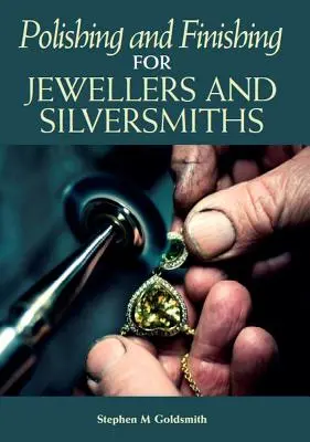 Lustruire și finisare pentru bijutieri și argintari - Polishing and Finishing for Jewellers and Silversmiths