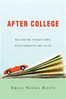 După facultate: Navigarea în tranziții, relații și credință - After College: Navigating Transitions, Relationships and Faith