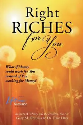 Bogățiile potrivite pentru tine - Right Riches for You